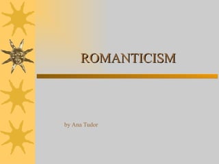 ROMANTICISM by Ana Tudor 