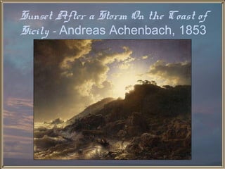 Sunset After a Storm On the Coast of
Sicily – Andreas Achenbach, 1853
 