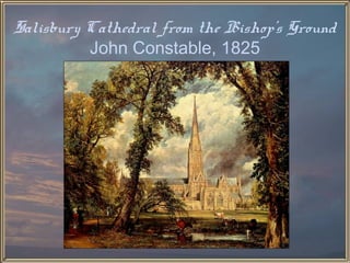 Salisbury Cathedral from the Bishop’s Ground
          John Constable, 1825
 