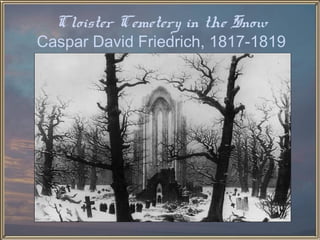 Cloister Cemetery in the Snow
Caspar David Friedrich, 1817-1819
 