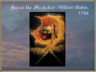 God as the Architect - William Blake,
                               1794
 
