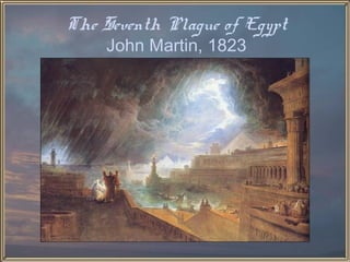 The Seventh Plague of Egypt
    John Martin, 1823
 