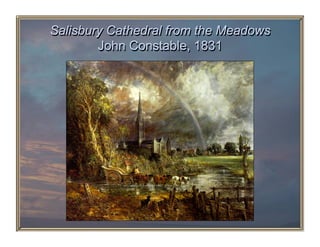 Salisbury Cathedral from the Meadows
        John Constable, 1831
 