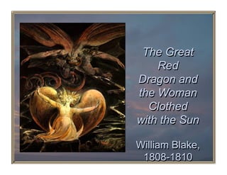 The Great
    Red
Dragon and
the Woman
  Clothed
with the Sun

William Blake,
 1808-1810
 