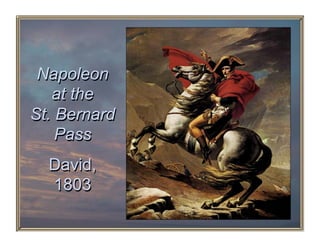 Napoleon
   at the
St. Bernard
    Pass
  David,
  1803
 