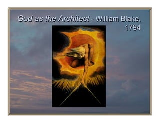 God as the Architect - William Blake,
                                1794
 