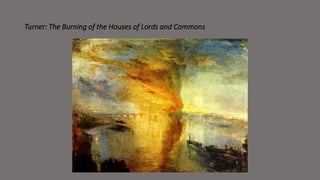 Turner: The Burning of the Houses of Lords and Commons 
 