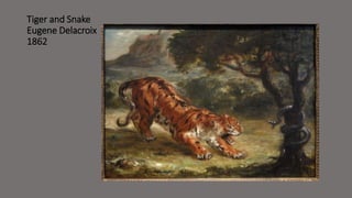 Tiger and Snake 
Eugene Delacroix 
1862 
 