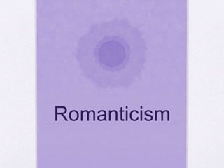 Romanticism
 