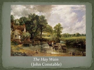 The Hay Wain
(John Constable)
 