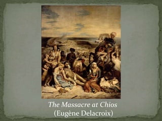 The Massacre at Chios
(Eugène Delacroix)
 