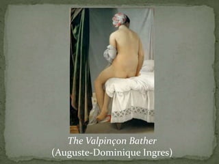 The Valpinçon Bather
(Auguste-Dominique Ingres)
 