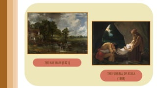 THE HAY WAIN (1821)
THE FUNERAL OF ATALA
(1808)
 