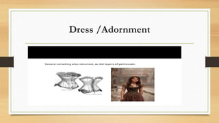 Dress /Adornment
 