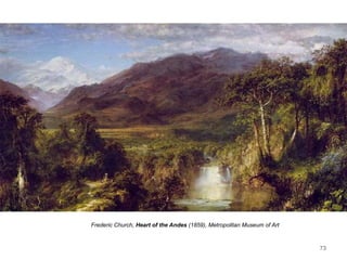 73
Frederic Church, Heart of the Andes (1859), Metropolitan Museum of Art
 