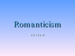 Romanticism r e v i e w  