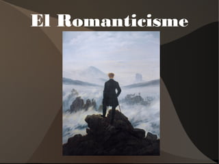 El Romanticisme
 