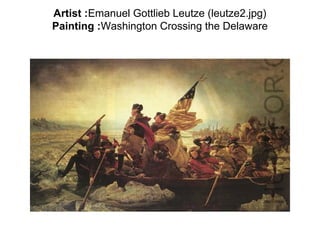 Artist :Emanuel Gottlieb Leutze (leutze2.jpg)
Painting :Washington Crossing the Delaware
 