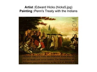 Artist :Edward Hicks (hicks5.jpg)
Painting :Penn's Treaty with the Indians
 