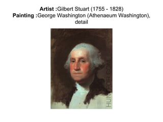 Artist :Gilbert Stuart (1755 - 1828)
Painting :George Washington (Athenaeum Washington),
                           detail
 