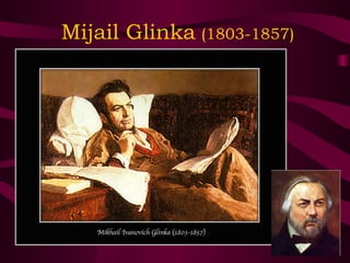 Mijail Glinka   (1803-1857) 