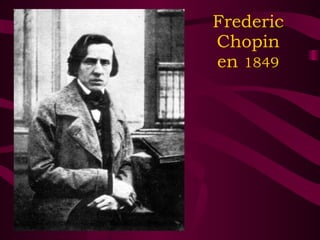 Frederic Chopin en  1849 