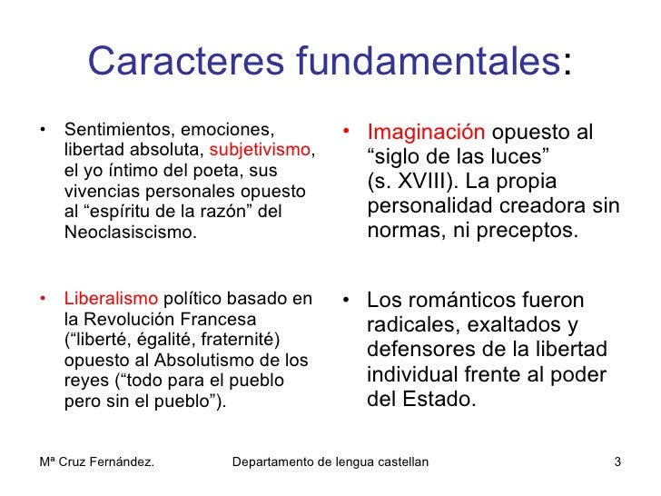 Caracteres fundamentales : <ul><li>Sentimientos, emociones, libertad absoluta,  subjetivismo , el yo íntimo del poeta, sus...