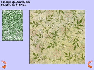 Esempi di carta da
parati di Morris.
 