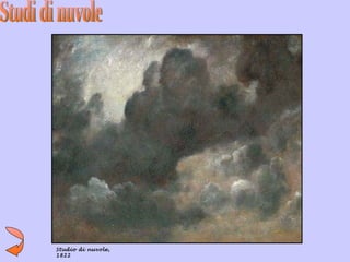 Studio di nuvole,
1822
 
