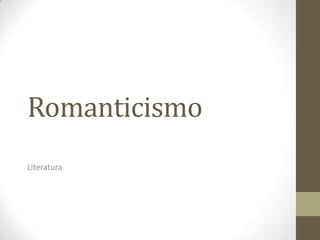 Romanticismo
Literatura
 