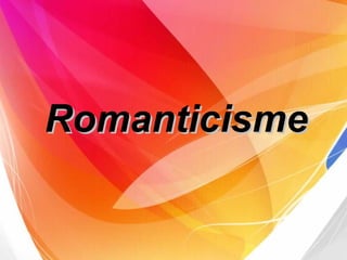 Romanticisme
 