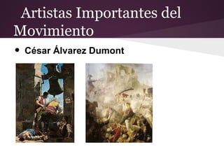 Artistas Importantes del
Movimiento
• César Álvarez Dumont
 