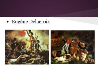 • Eugène Delacroix
 