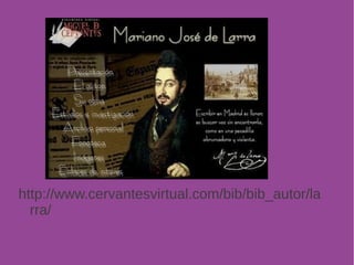 http://www.cervantesvirtual.com/bib/bib_autor/la 
rra/ 
 
