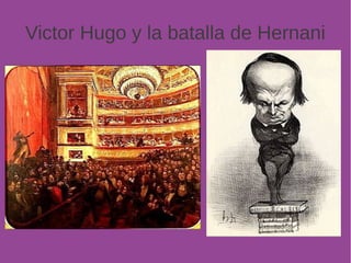 Victor Hugo y la batalla de Hernani 
 
