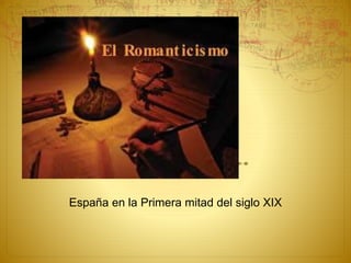 <
España en la Primera mitad del siglo XIX
 
