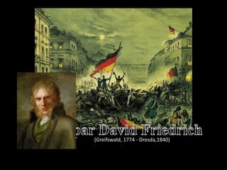 (Greifswald, 1774 - Dresda,1840)
 