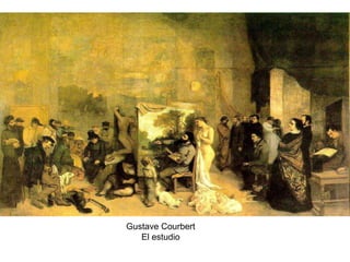 Gustave Courbert
El estudio
 