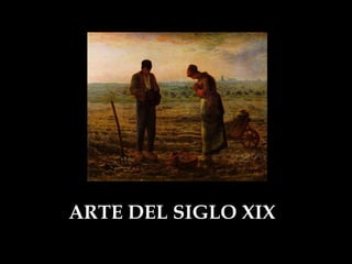 ARTE DEL SIGLO XIX
 