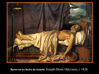 Byron en su lecho de muerte.   Joseph-Denis Odevaere,  c  1826  