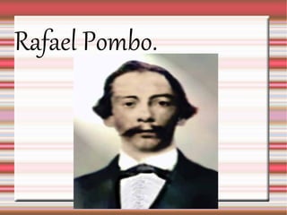 Rafael Pombo.
 