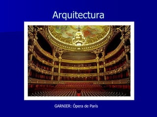 Arquitectura GARNIER: Ópera de París 