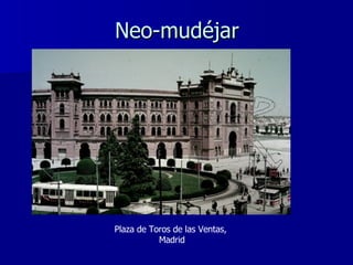 Neo-mudéjar Plaza de Toros de las Ventas,  Madrid 