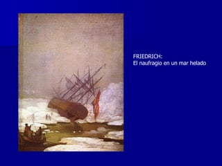 FRIEDRICH:  El naufragio en un mar helado 