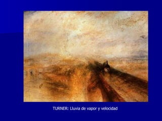 TURNER: Lluvia de vapor y velocidad 