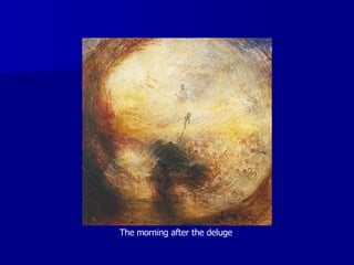 The morning after the deluge 