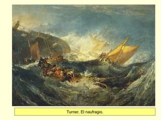Turner. El naufragio.
 