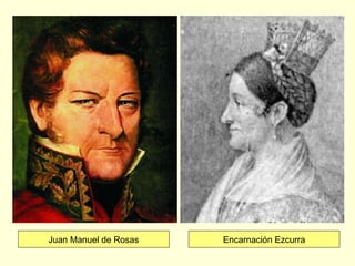 Juan Manuel de Rosas Encarnación Ezcurra
 