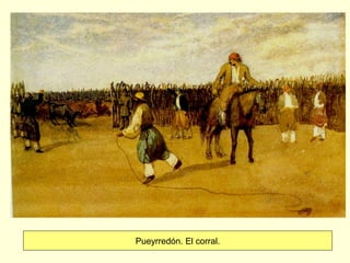 Pueyrredón. El corral.
 