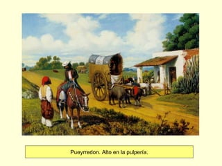 Pueyrredon. Alto en la pulpería.
 